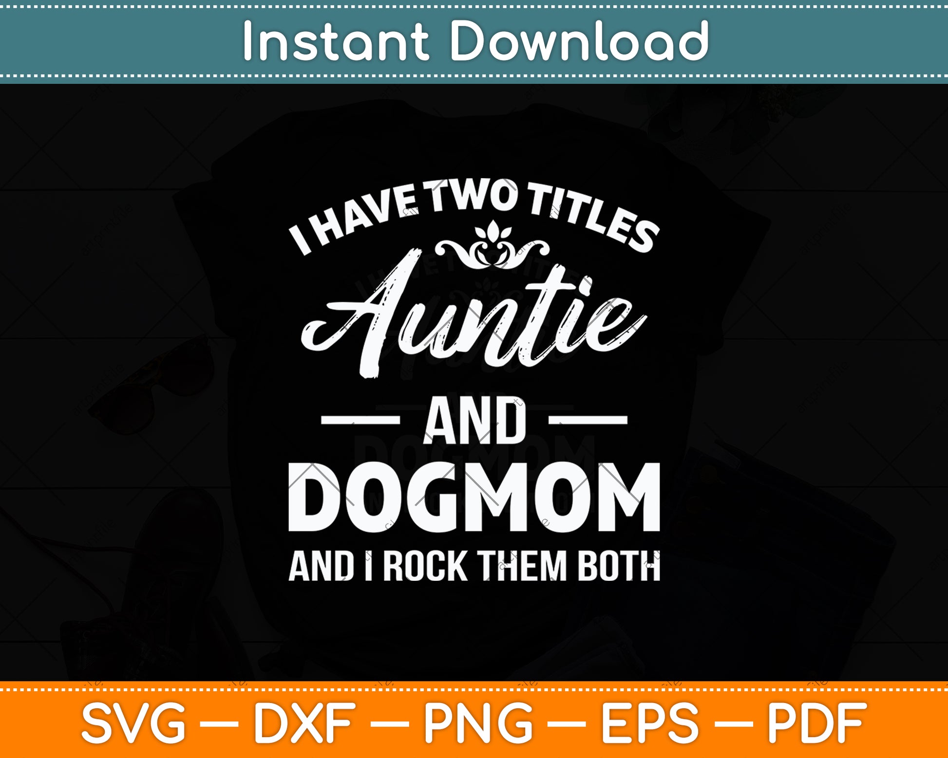 I Have Two Titles Auntie And Dog Mom Mothers Day Svg Digital Cutting File