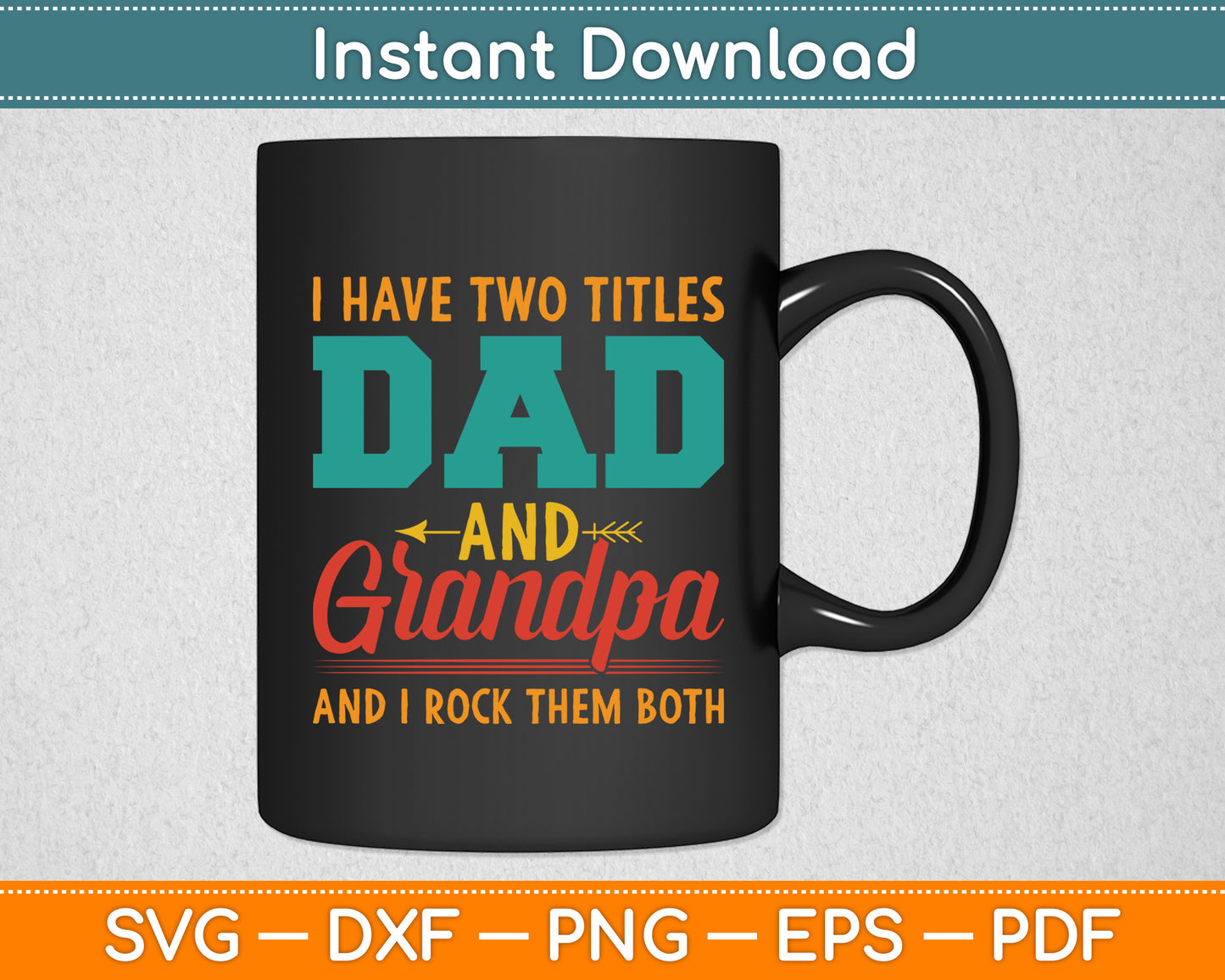 I Have Two Titles Dad And Grandpa And I Rock Them Both Fathers Day Svg Cutting File