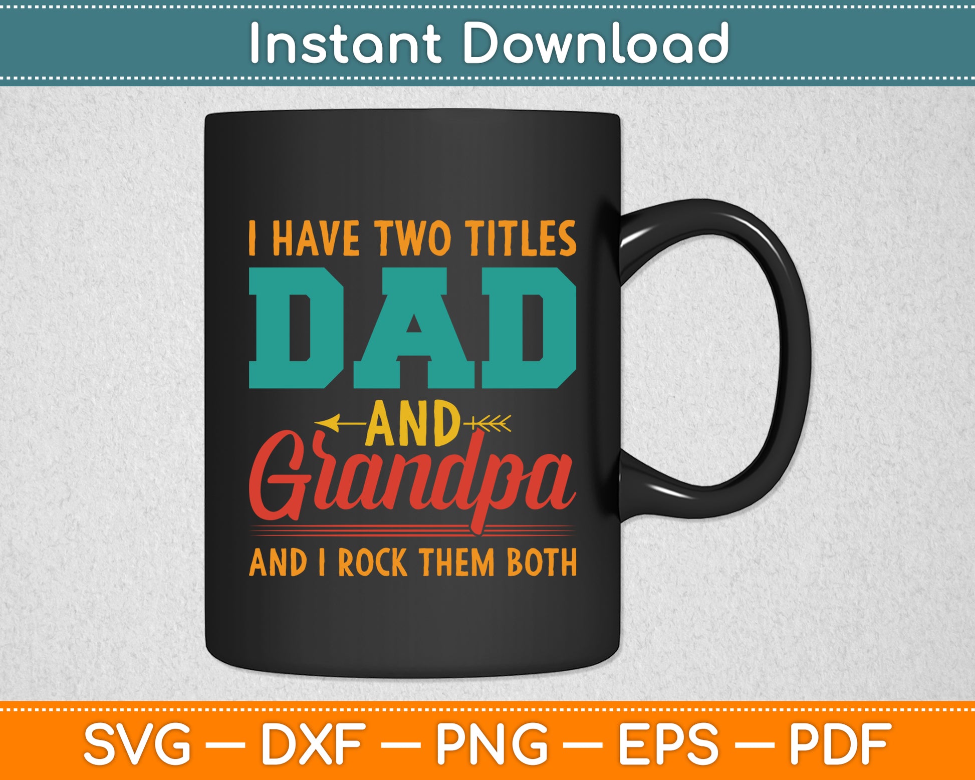 I Have Two Titles Dad And Grandpa And I Rock Them Both Fathers Day Svg Cutting File