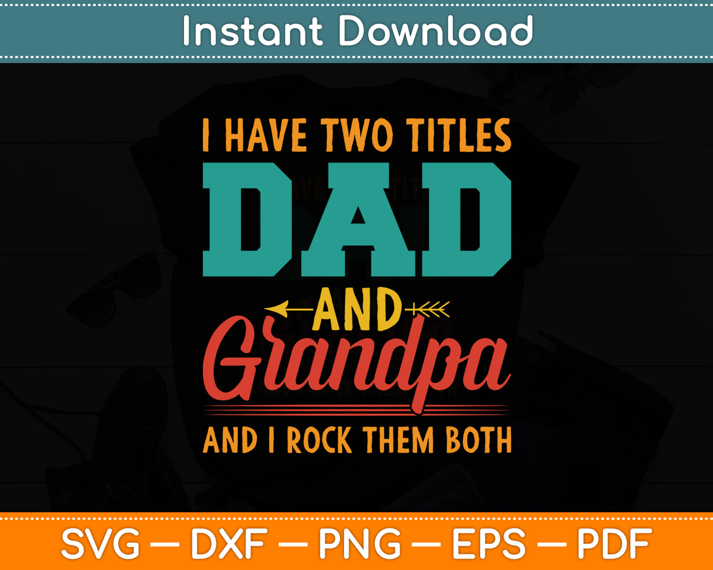 I Have Two Titles Dad And Grandpa And I Rock Them Both Fathers Day Svg Cutting File