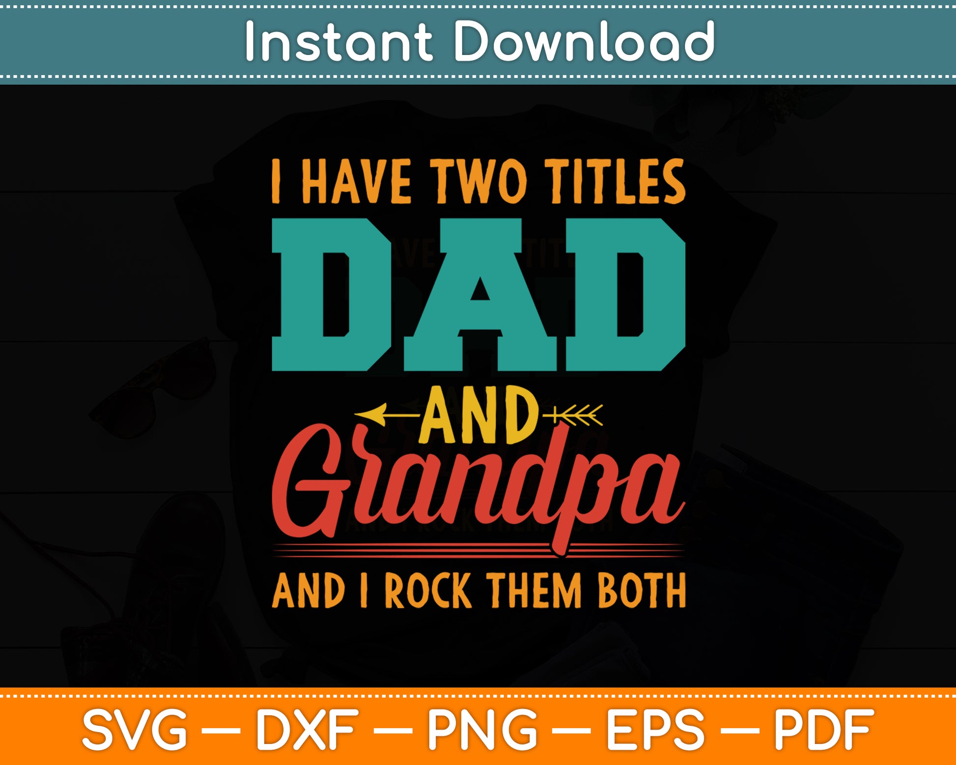 I Have Two Titles Dad And Grandpa And I Rock Them Both Fathers Day Svg Cutting File