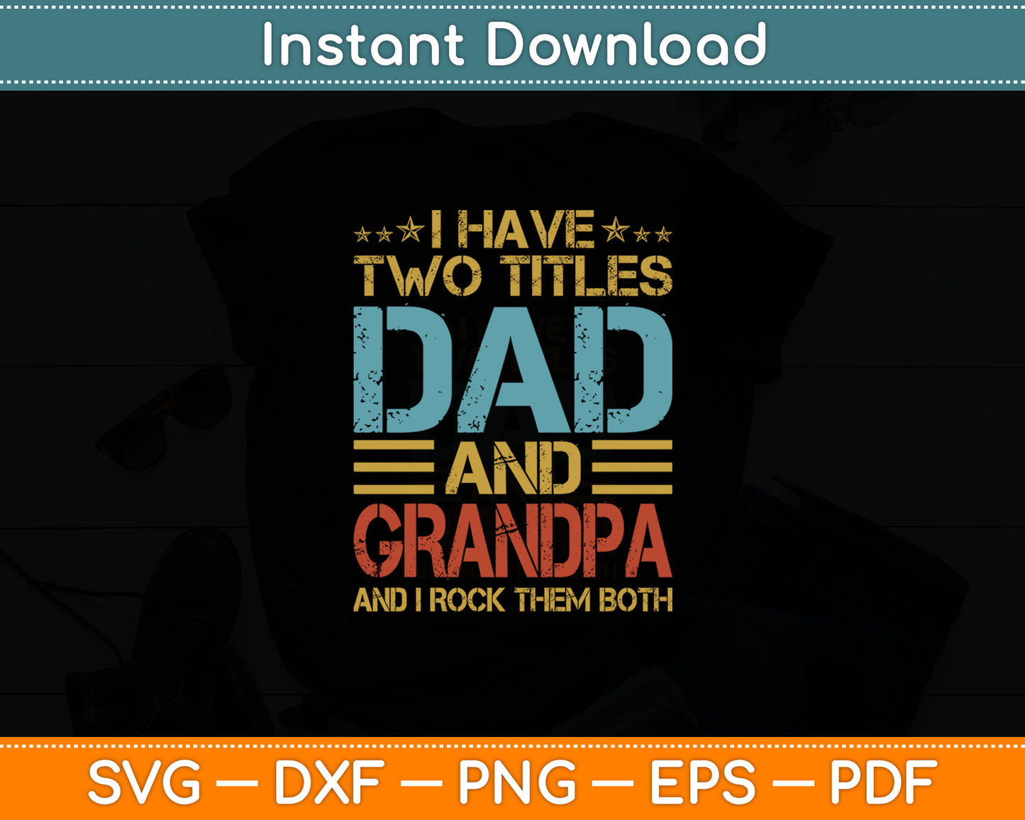I Have Two Titles Dad And Grandpa Father's Day Grandpa Svg Digital Cutting File