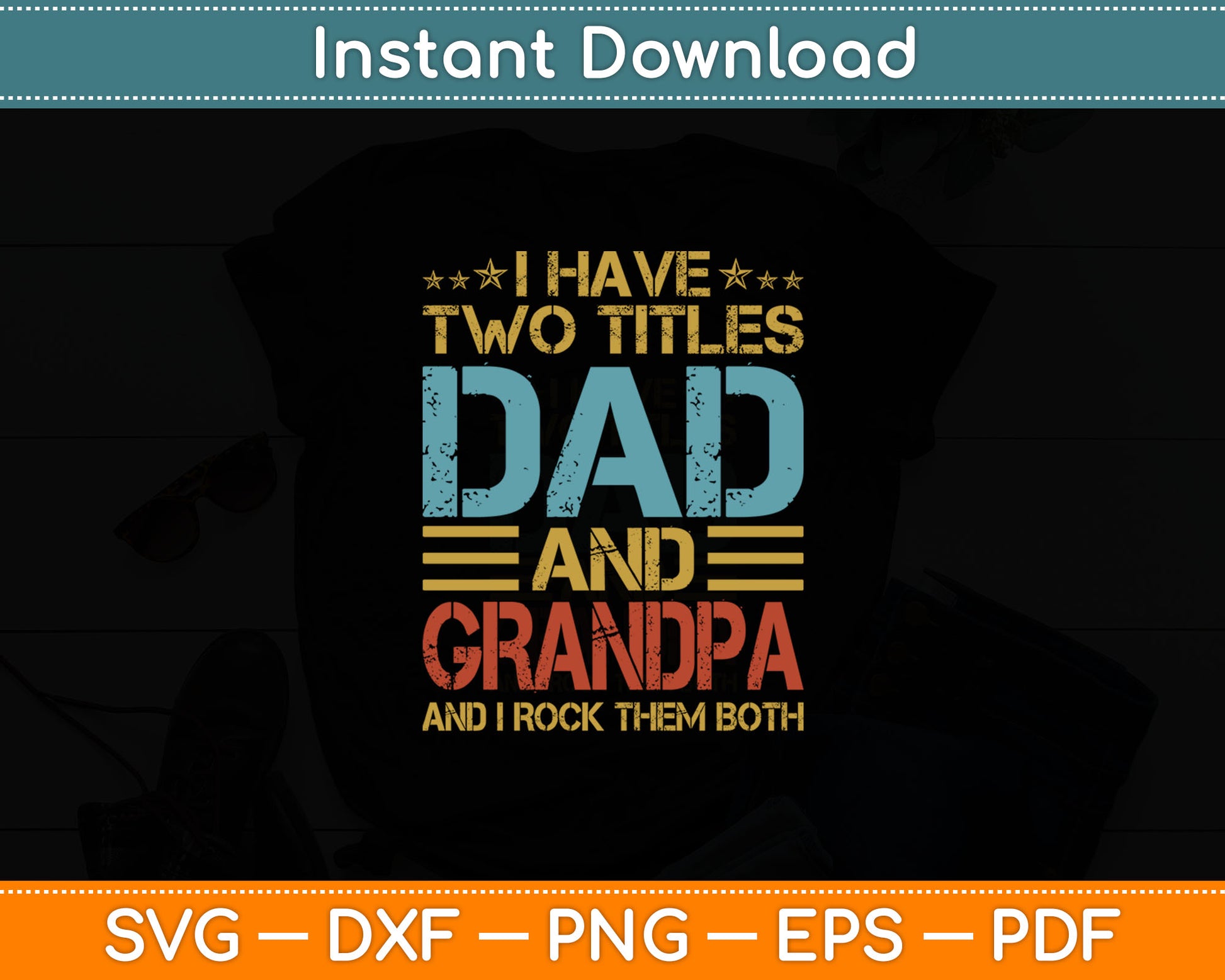 I Have Two Titles Dad And Grandpa Father's Day Grandpa Svg Digital Cutting File