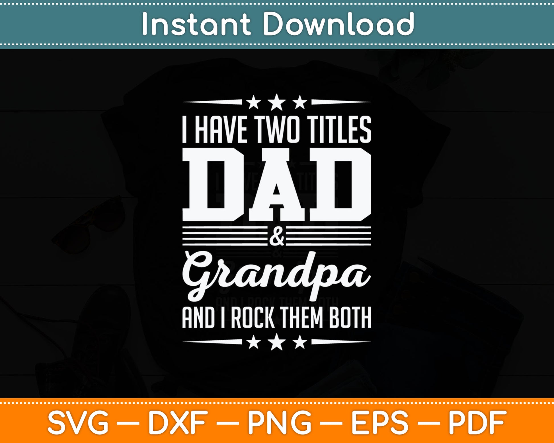 I Have Two Titles Dad And Grandpa Funny Father's Day Grandpa Svg Digital Cutting File