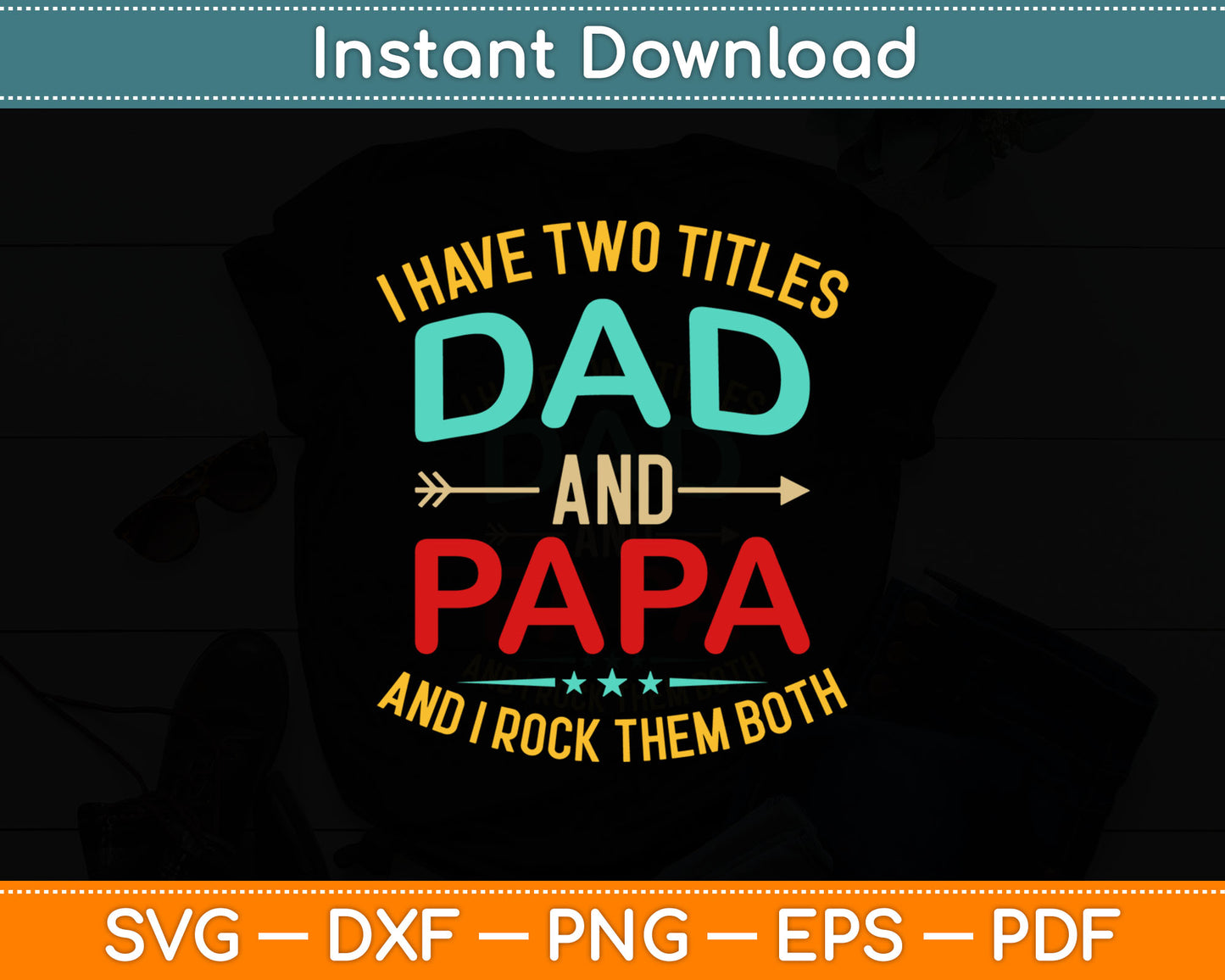 I Have Two Titles Dad And Papa Rock Them Both Svg Digital Cutting File