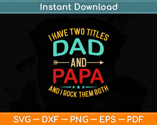 I Have Two Titles Dad And Papa Rock Them Both Svg Digital Cutting File