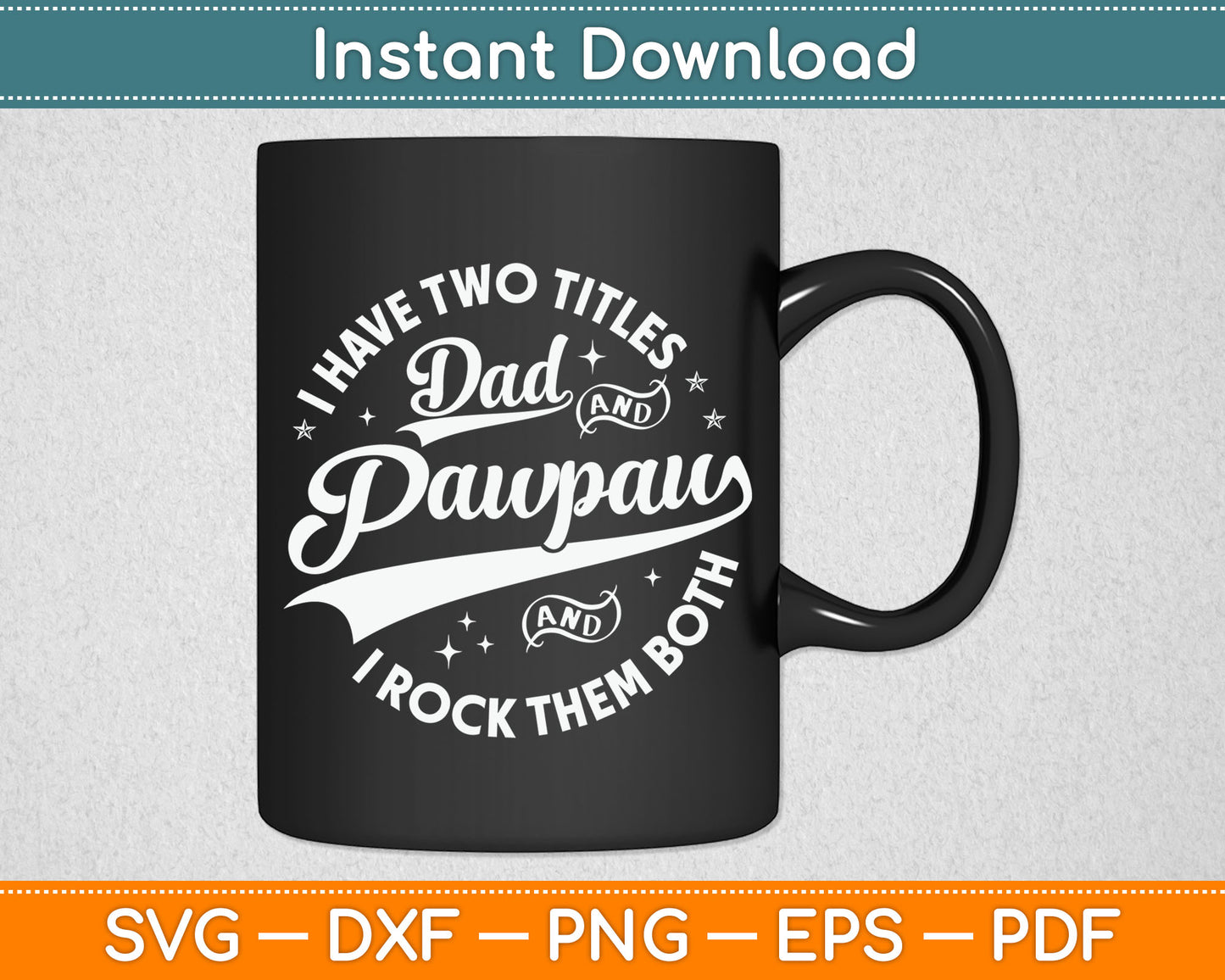 I Have Two Titles Dad And Pawpaw Funny Saying Pawpaw SVG Digital Cutting File