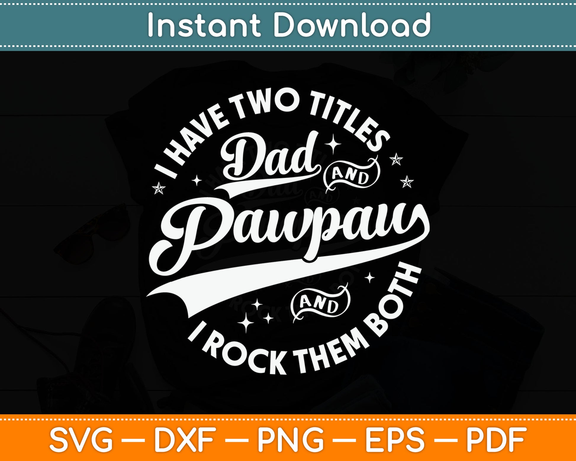 I Have Two Titles Dad And Pawpaw Funny Saying Pawpaw SVG Digital Cutting File