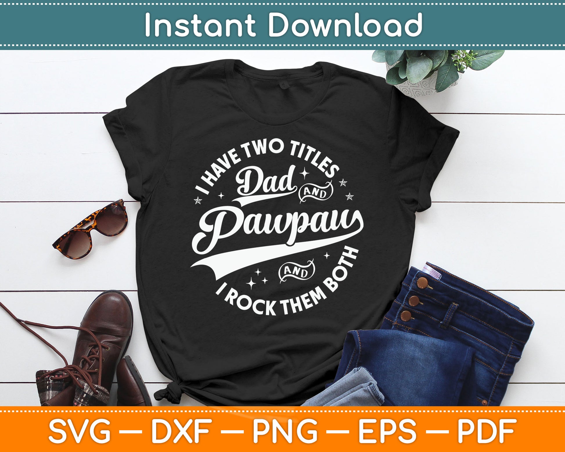 I Have Two Titles Dad And Pawpaw Funny Saying Pawpaw SVG Digital Cutting File