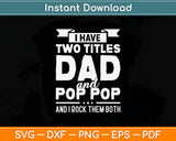 I Have Two Titles Dad And Pop-Pop And I Rock Them Both Svg Digital Cutting File