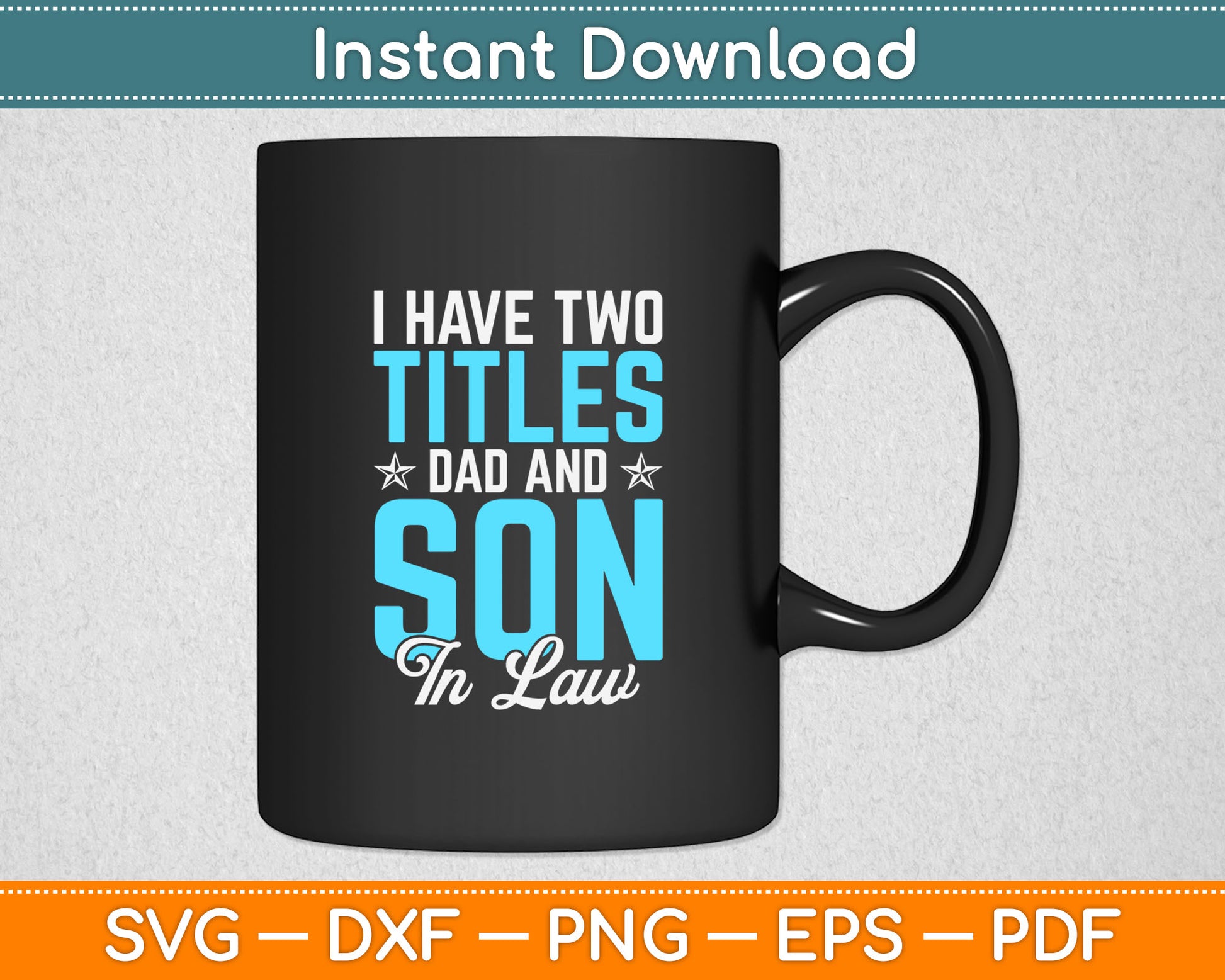 I Have Two Titles Dad And Son In Law Svg Digital Cutting File