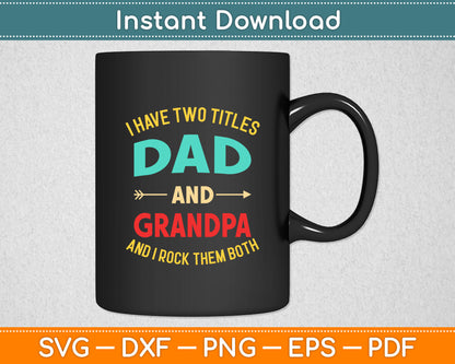 I Have Two Titles Dad Grandpa Rock Both Svg Digital Cutting File