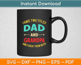 I Have Two Titles Dad Grandpa Rock Both Svg Digital Cutting File