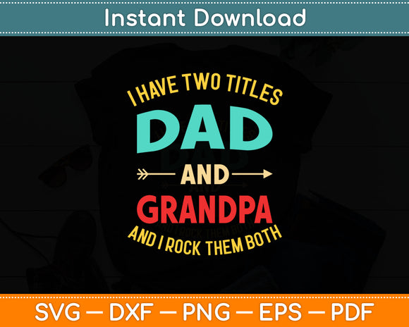 I Have Two Titles Dad Grandpa Rock Both Svg Digital Cutting File