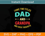 I Have Two Titles Dad Grandpa Rock Both Svg Digital Cutting File