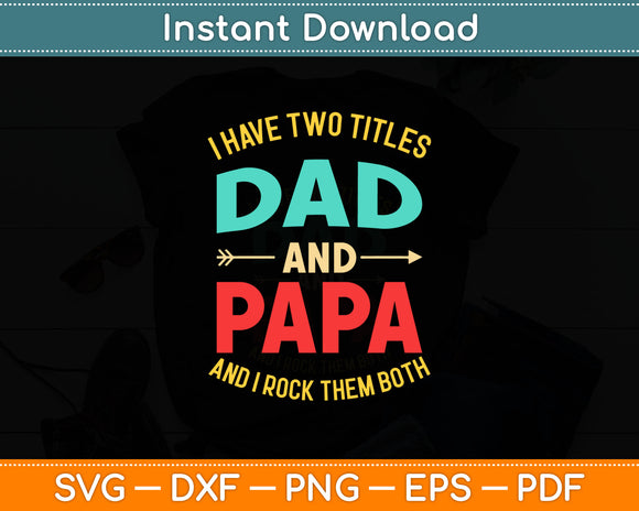 I Have Two Titles Dad Papa Rock Them Both Svg Digital Cutting File