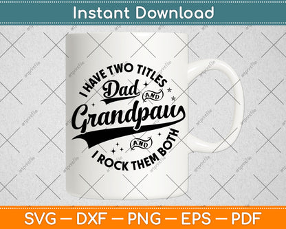 I Have Two Titles Dad & Grandpaw Funny Fathers Day Grandpaw SVG Digital Cutting File