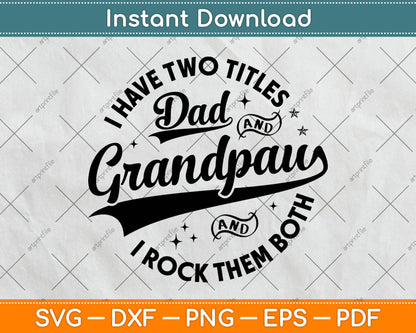 I Have Two Titles Dad & Grandpaw Funny Fathers Day Grandpaw SVG Digital Cutting File