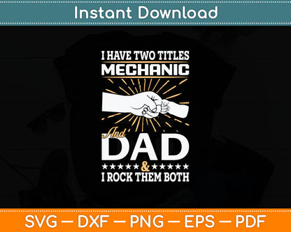 I Have Two Titles Mechanic And Dad Humor Quote Svg Digital Cutting File