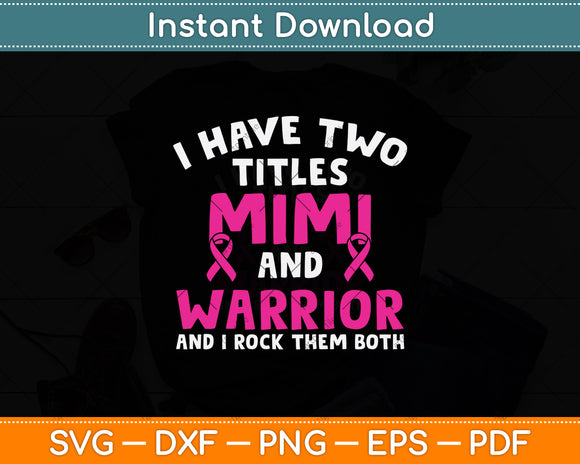 I Have Two Titles Mimi And Warrior Breast Cancer Svg Png Dxf Digital Cutting File