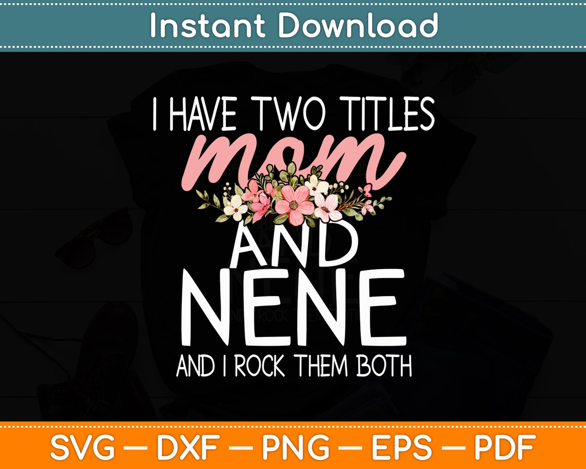 I Have Two Titles Mom And Nene I Rock Them Both Svg Digital Cutting File