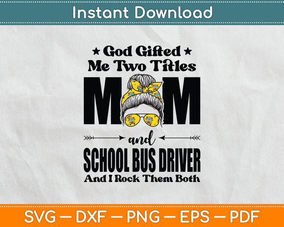 I Have Two Titles Mom And School Bus Driver Camo Mother's Day Svg Digital Cutting File