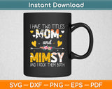 I Have Two Titles Mom Mimsy And I Rock Them Both Svg Digital Cutting File