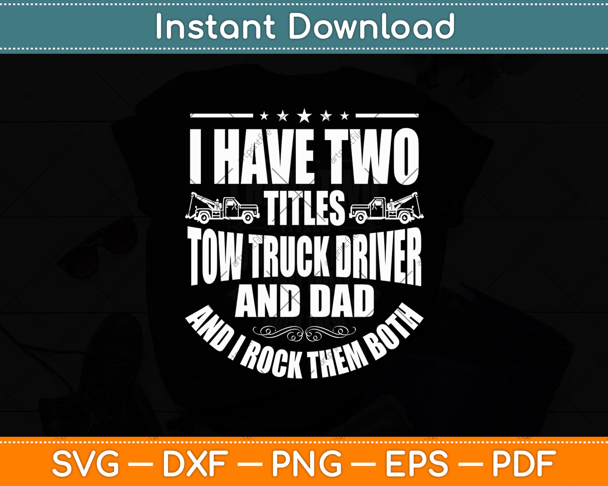 I Have Two Titles Tow Truck Driver Dad Vehicle Operator Father's Day Svg Digital Cutting File