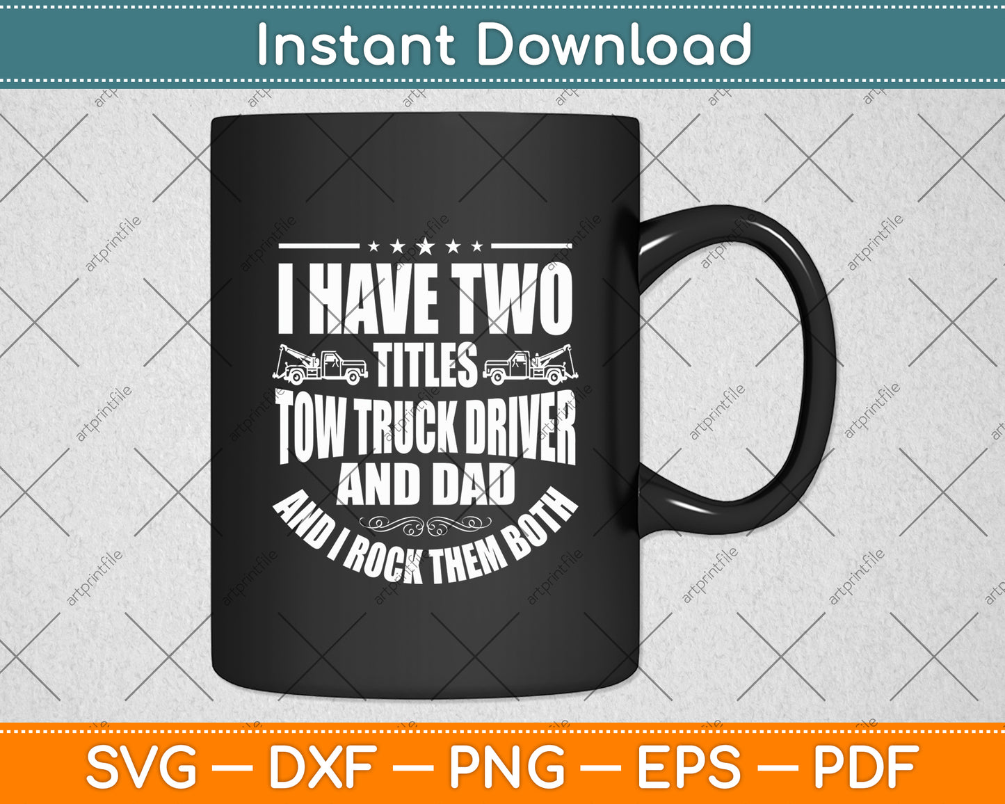 I Have Two Titles Tow Truck Driver Dad Vehicle Operator Father's Day Svg Digital Cutting File