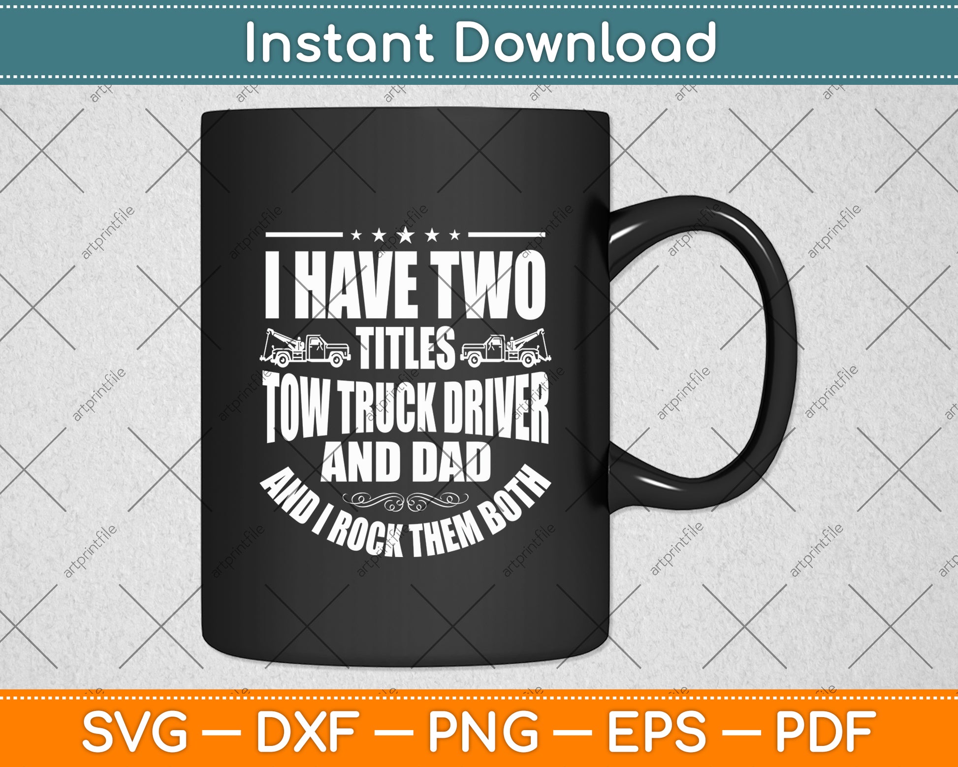 I Have Two Titles Tow Truck Driver Dad Vehicle Operator Father's Day Svg Digital Cutting File
