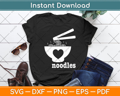 I Heart Bowls of Noodles When I Eat Them Svg Digital Cutting File