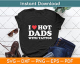 I Heart Hot Dads with Tattoos I Love Hot Dads Svg Digital Cutting File