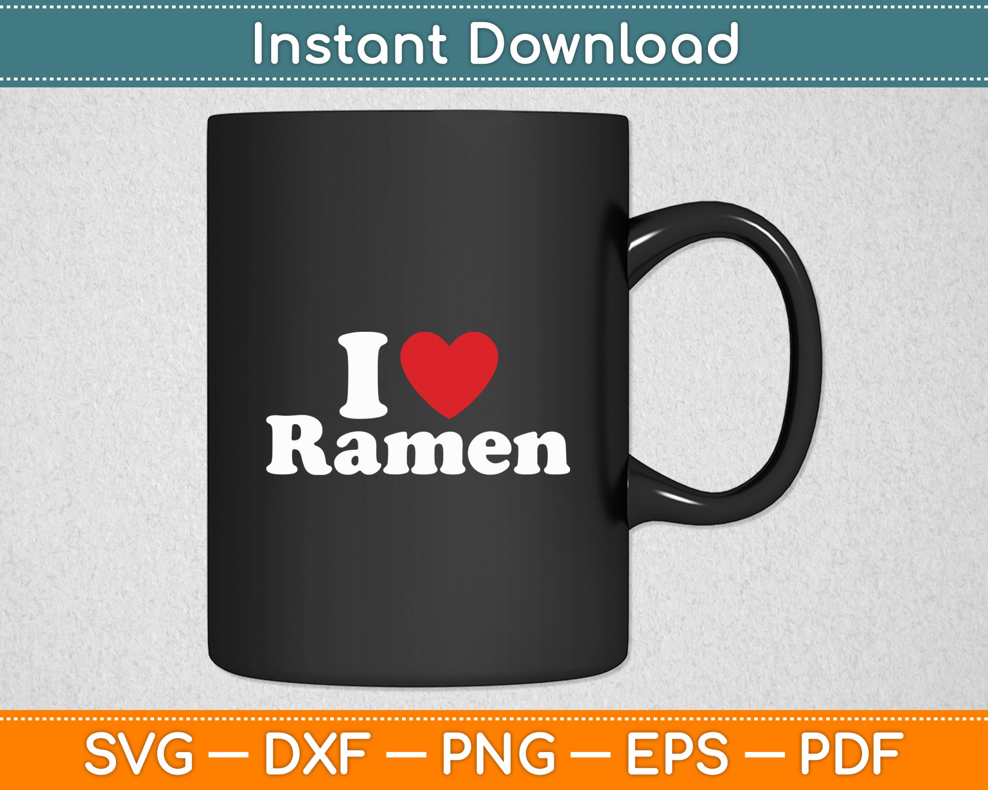 I Heart Love Ramen Japanese Noodles Svg Digital Cutting File