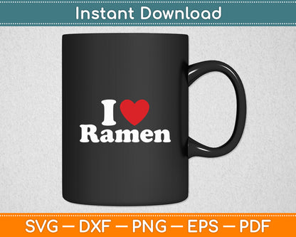 I Heart Love Ramen Japanese Noodles Svg Digital Cutting File