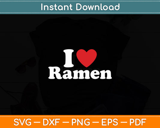 I Heart Love Ramen Japanese Noodles Svg Digital Cutting File