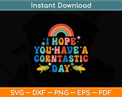 I Hope You Have A Corntastic Day Funny Corn Svg Digital Cutting File
