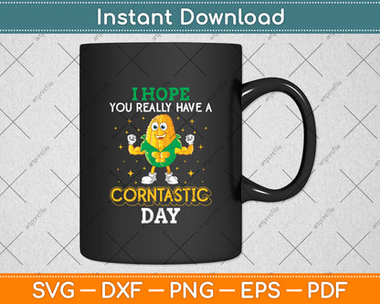 I Hope You Have A Corntastic Day Funny Corn Svg Digital Cutting File