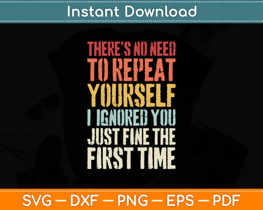 I Ignored You Fine First Time Sarcastic Funny Svg Png Dxf Digital Cutting File
