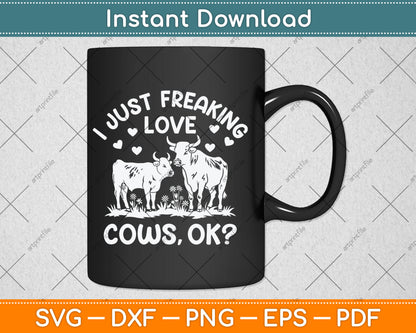I Just Freaking Love Cows Farmers Cow Lover Kids Svg Digital Cutting File