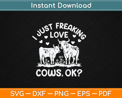 I Just Freaking Love Cows Farmers Cow Lover Kids Svg Digital Cutting File