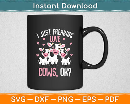 I Just Freaking Love Cows Farmers Cow Lover Svg Digital Cutting File