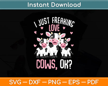 I Just Freaking Love Cows Farmers Cow Lover Svg Digital Cutting File