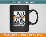 I Just Freaking Love Emergency Management Svg Digital Cutting File