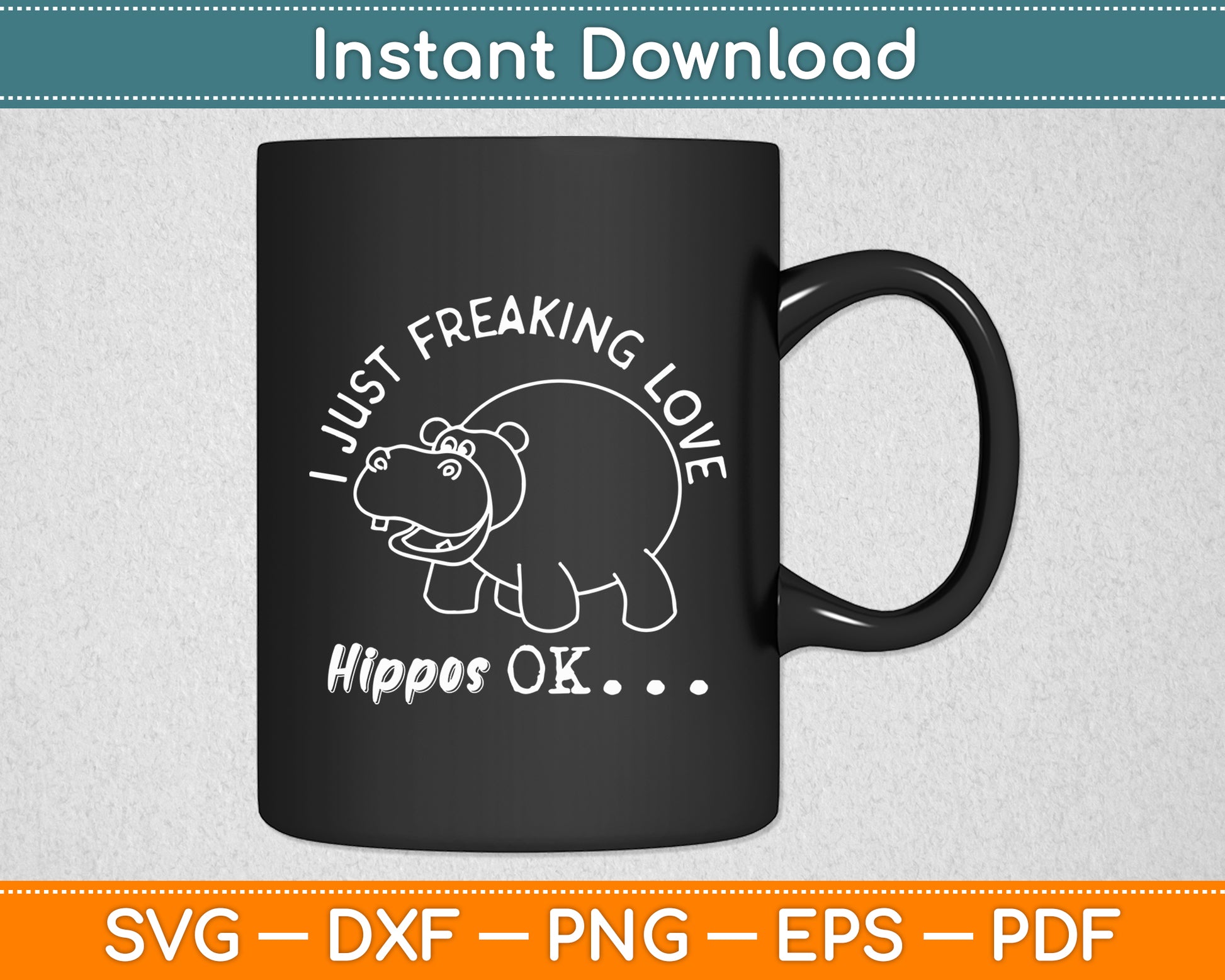 I Just Freaking Love Hippos OK Baby Hippo Lover Svg Png Dxf Digital Cutting File
