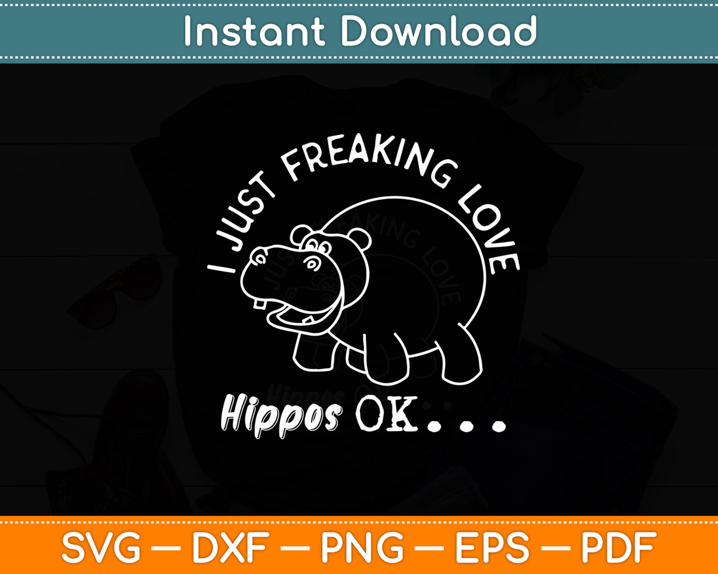 I Just Freaking Love Hippos OK Baby Hippo Lover Svg Png Dxf Digital Cutting File