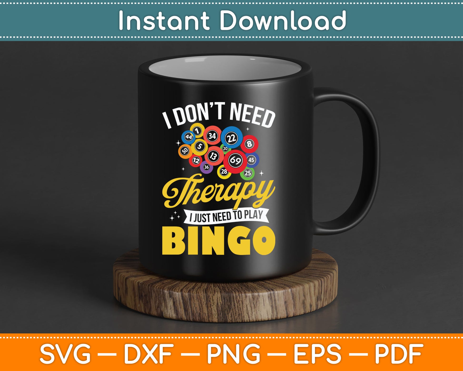 I Don’t Need Therapy I Just Need To Play Bingo Funny SVG Digital Cutting File