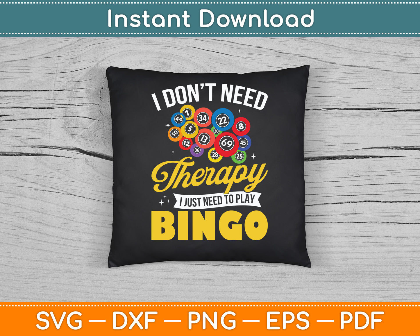 I Don’t Need Therapy I Just Need To Play Bingo Funny SVG Digital Cutting File