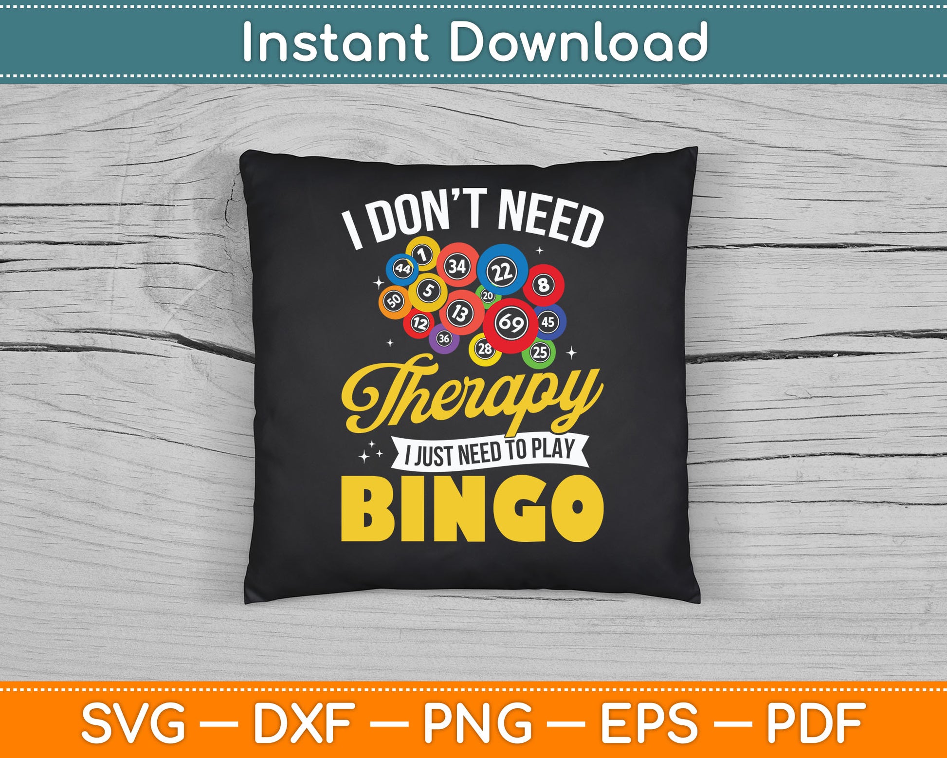 I Don’t Need Therapy I Just Need To Play Bingo Funny SVG Digital Cutting File