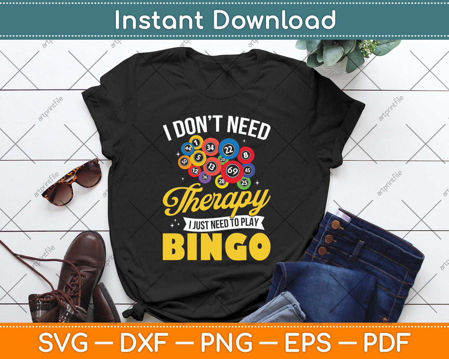 I Don’t Need Therapy I Just Need To Play Bingo Funny SVG Digital Cutting File