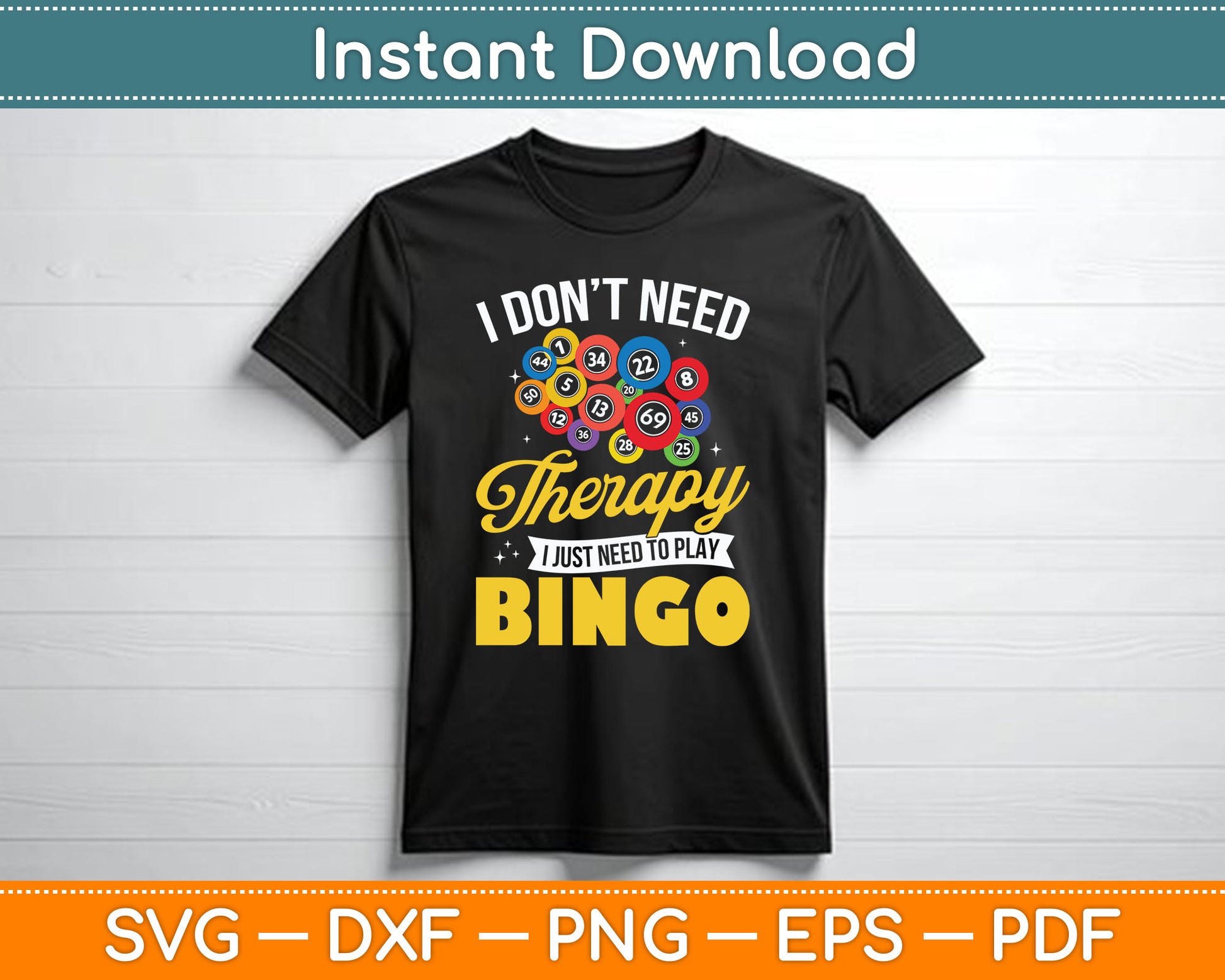 I Don’t Need Therapy I Just Need To Play Bingo Funny SVG Digital Cutting File
